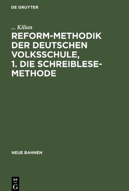 Reform-Methodik der deutschen Volksschule, 1. Die schreiblese-Methode