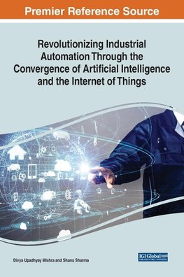 Revolutionizing Industrial Automation Through the Convergence of Artificial Intelligence and the Internet of Things