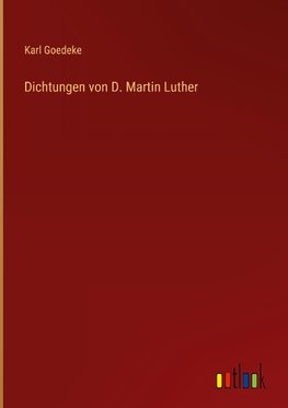 Dichtungen von D. Martin Luther