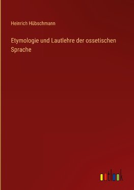 Etymologie und Lautlehre der ossetischen Sprache