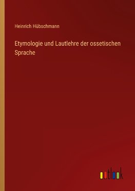 Etymologie und Lautlehre der ossetischen Sprache