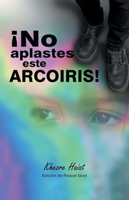 ¡No Aplastes Este Arcoíris!