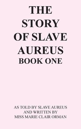 The Story of Slave Aureus Book One