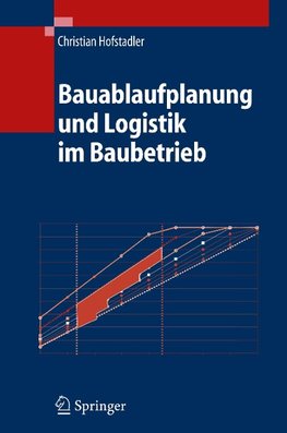 Bauablaufplanung und Logistik im Baubetrieb