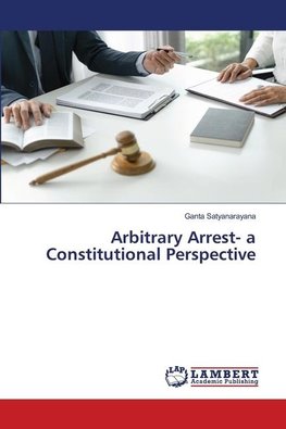 Arbitrary Arrest- a Constitutional Perspective