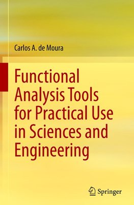 Functional Analysis Tools for Practical Use in Sciences and Engineering