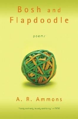 Ammons, A: Bosh and Flapdoodle - Poems