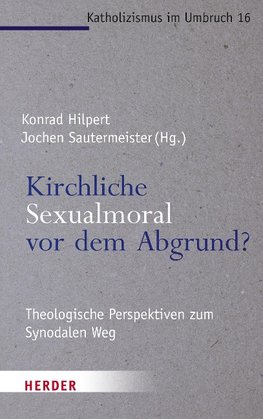 Kirchliche Sexualmoral vor dem Abgrund