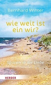 wie weit ist ein wir?  Spuren in die Liebe