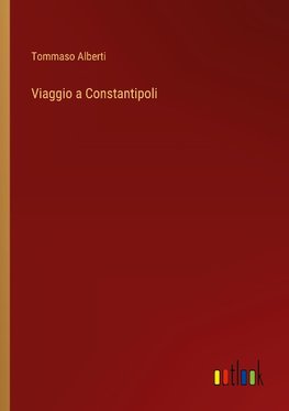 Viaggio a Constantipoli