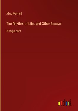 The Rhythm of Life, and Other Essays