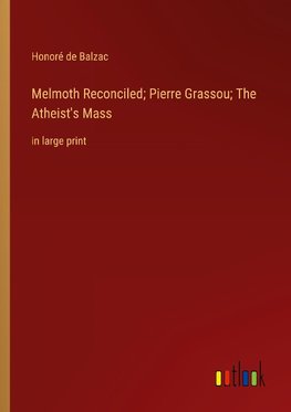 Melmoth Reconciled; Pierre Grassou; The Atheist's Mass