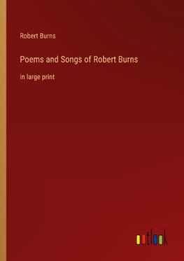 Poems and Songs of Robert Burns