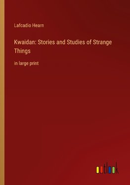 Kwaidan: Stories and Studies of Strange Things