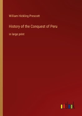 History of the Conquest of Peru