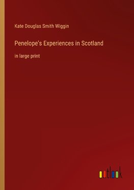 Penelope's Experiences in Scotland