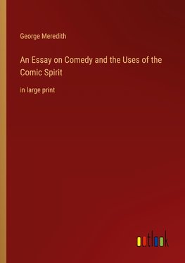 An Essay on Comedy and the Uses of the Comic Spirit