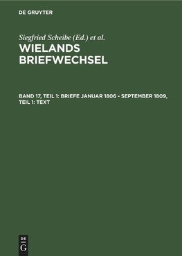 Wielands Briefwechsel, Band 17, Teil 1, Briefe Januar 1806 - September 1809, Teil 1: Text