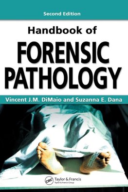 DiMaio, V: Handbook of Forensic Pathology