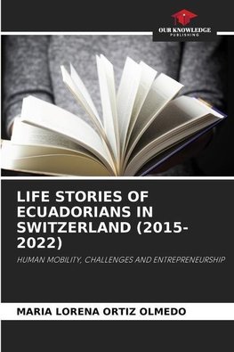 LIFE STORIES OF ECUADORIANS IN SWITZERLAND (2015-2022)