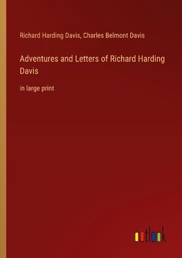 Adventures and Letters of Richard Harding Davis