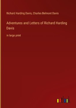 Adventures and Letters of Richard Harding Davis