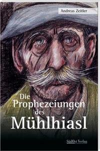 Die Prophezeiungen des Mühlhiasl