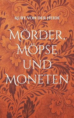 Mörder, Möpse und Moneten