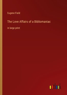 The Love Affairs of a Bibliomaniac