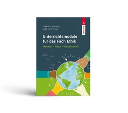 Unterrichtsmodule für das Fach Ethik, Mensch - Natur - Gesellschaft