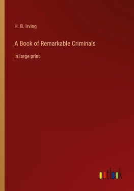 A Book of Remarkable Criminals