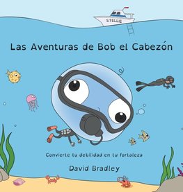 Las Aventuras de Bob el Cabezón - Convierte tu debilidad en tu fortaleza