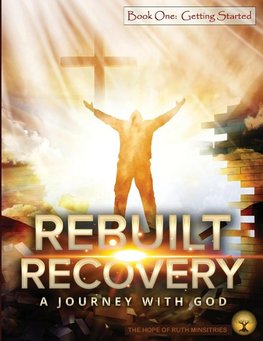 Rebuilt Recovery - Getting Started - Book 1