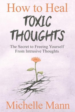 How to Heal Toxic Thoughts & Stop Negative Thinking