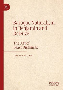 Baroque Naturalism in Benjamin and Deleuze