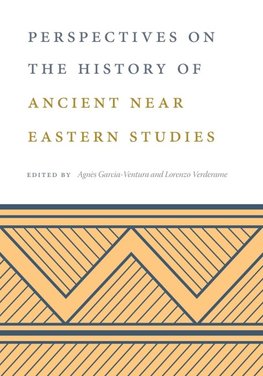 Perspectives on the History of Ancient Near Eastern Studies