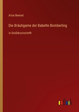 Die Bräutigame der Babette Bomberling