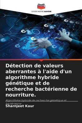 Détection de valeurs aberrantes à l'aide d'un algorithme hybride génétique et de recherche bactérienne de nourriture.