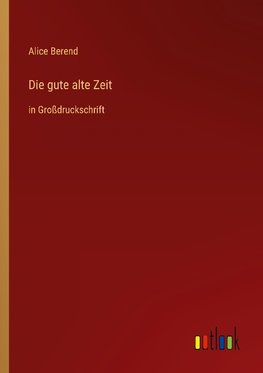 Die gute alte Zeit