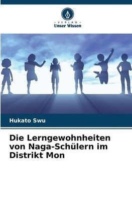 Die Lerngewohnheiten von Naga-Schülern im Distrikt Mon