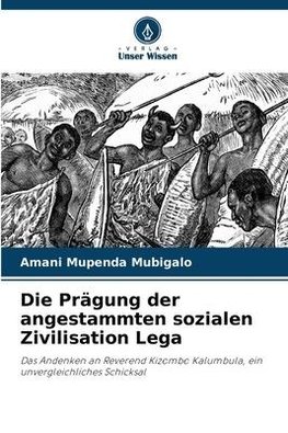 Die Prägung der angestammten sozialen Zivilisation Lega