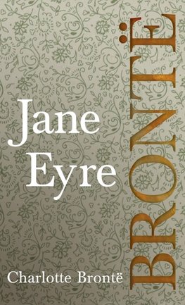 Jane Eyre; Including Introductory Essays by G. K. Chesterton and Virginia Woolf