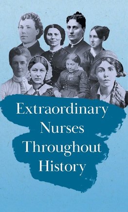 Extraordinary Nurses Throughout History