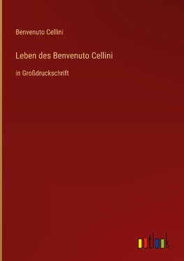 Leben des Benvenuto Cellini