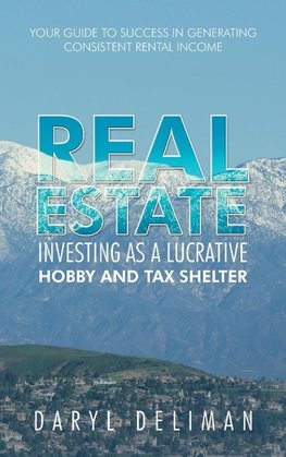 Real Estate Investing as a Lucrative Hobby and Tax Shelter