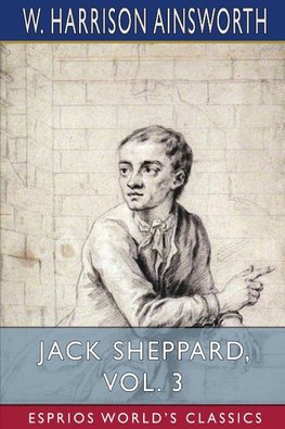 Jack Sheppard, Vol. 3 (Esprios Classics)