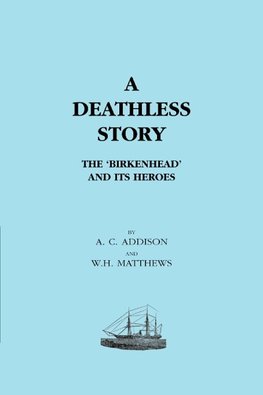 DEATHLESS STORY. The Birkenhead and its Heroes