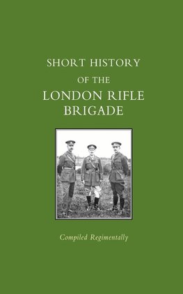 Short History of the London Rifle Brigade