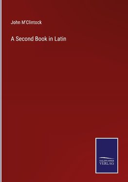 A Second Book in Latin