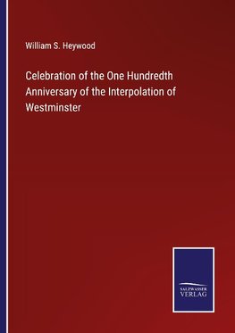 Celebration of the One Hundredth Anniversary of the Interpolation of Westminster